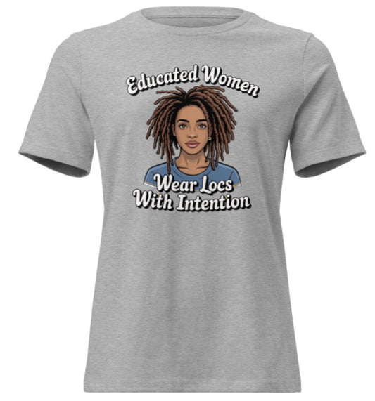 Educated Women Wear Locs With Intention – Melanin Loc Queen Graphic Tee